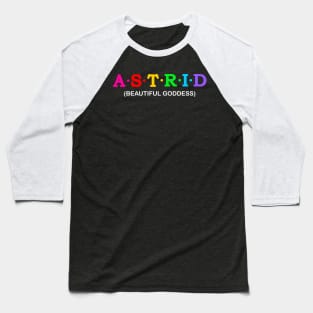 Astrid - beautiful goddess. Baseball T-Shirt